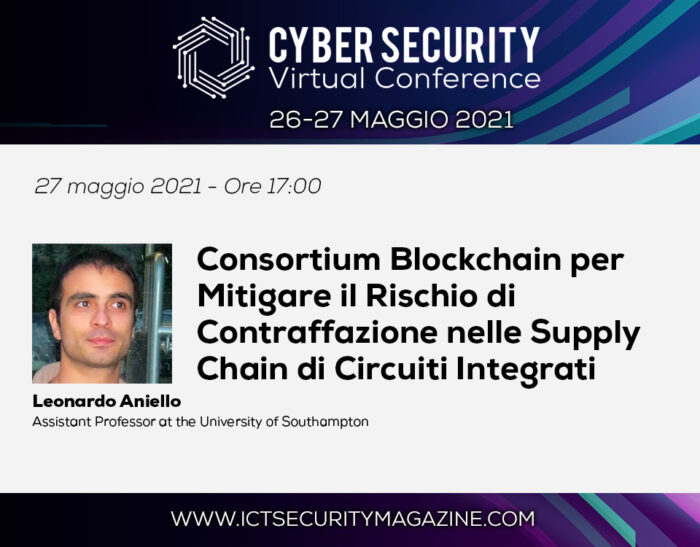 Consortium Blockchain per Mitigare il Rischio di Contraffazione nelle Supply Chain di Circuiti Integrati – Cyber Security Virtual Conference 2021