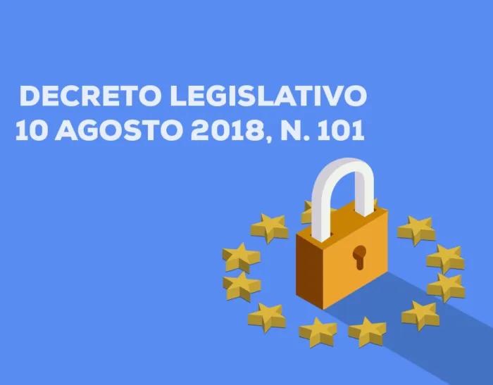 Le principali novità introdotte dal Decreto n. 101 del 10 Agosto del 2018 rispetto agli obblighi previsti dal GDPR 2016/679 e Dlgs 196/03